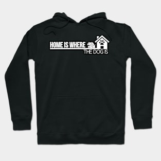 Home is where the dog is, dog lovers gift Hoodie